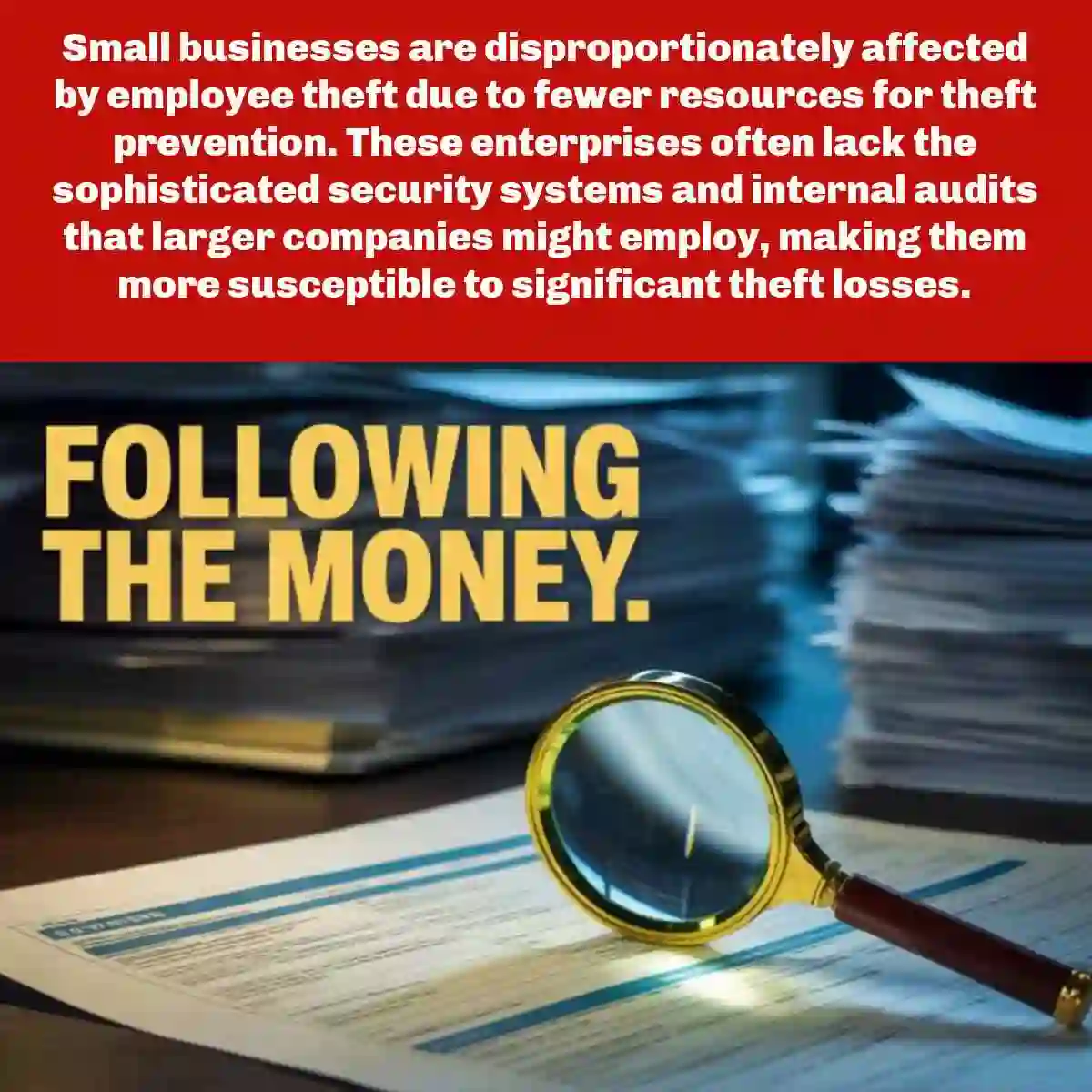 Small businesses are disproportionately affected by employee theft due to fewer resources for theft prevention. These enterprises often lack the sophisticated security systems and internal audits that larger companies might employ, making them more susceptible to significant theft losses. Used in Embezzlement and Securities Litigation