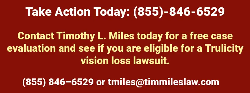 Legal Ad: Take Action Today in Trulicity; Call (855)-846-6529 or tmiles@timmileslaw.com, red background, white and yellow foreground, in Trulicity Vision Loss Lawyer