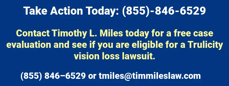 Legal Ad: Take Action Today; Call (855)-846-6529 or tmiles@timmileslaw.com, blue background, white and yellow foreground, in Trulicity Vision Loss Lawyer