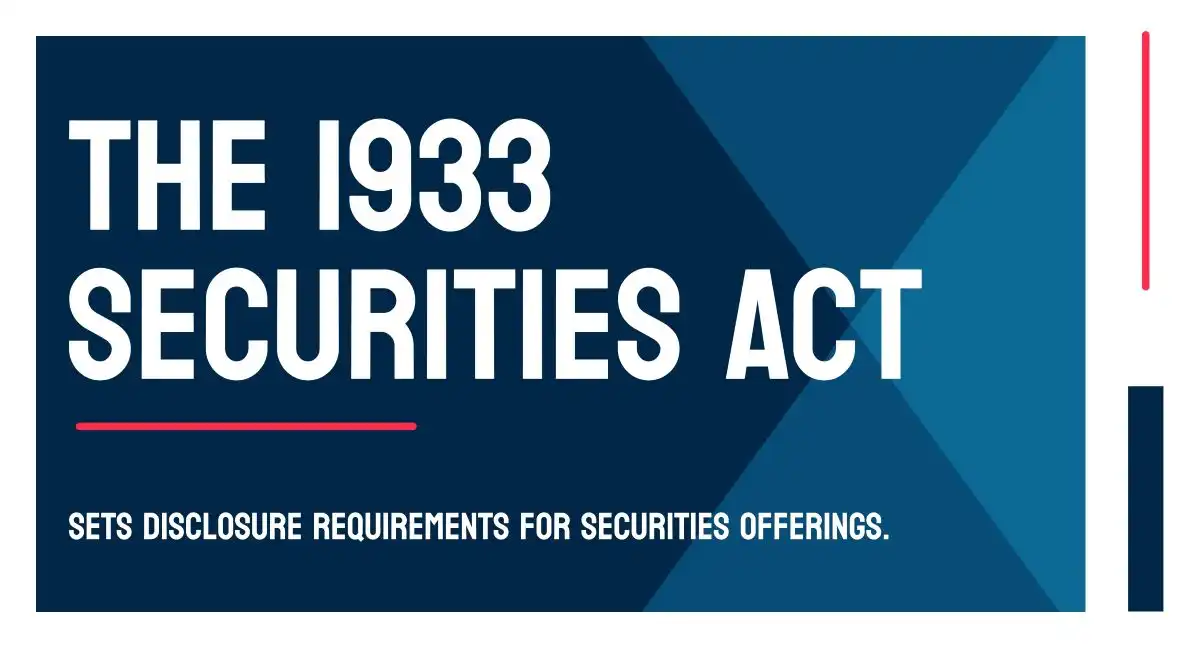 The 1933 Securities Act - A U.S. federal law that regulates the offering and sale of securities. 