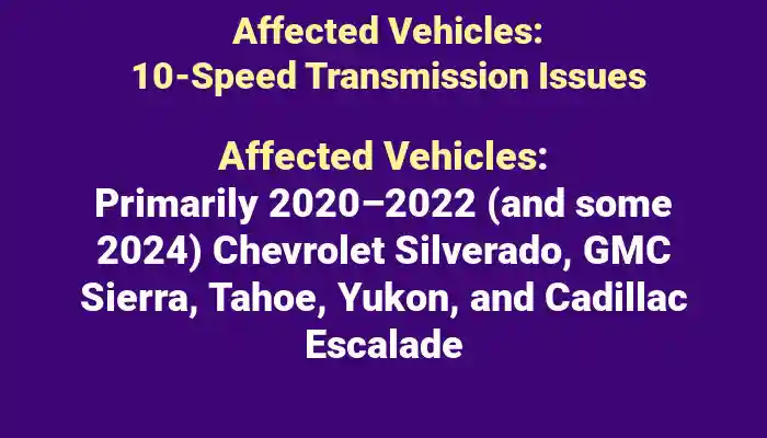 affected 10 speed GM vehicles with defective transmission in Broken GM Transmission Issues