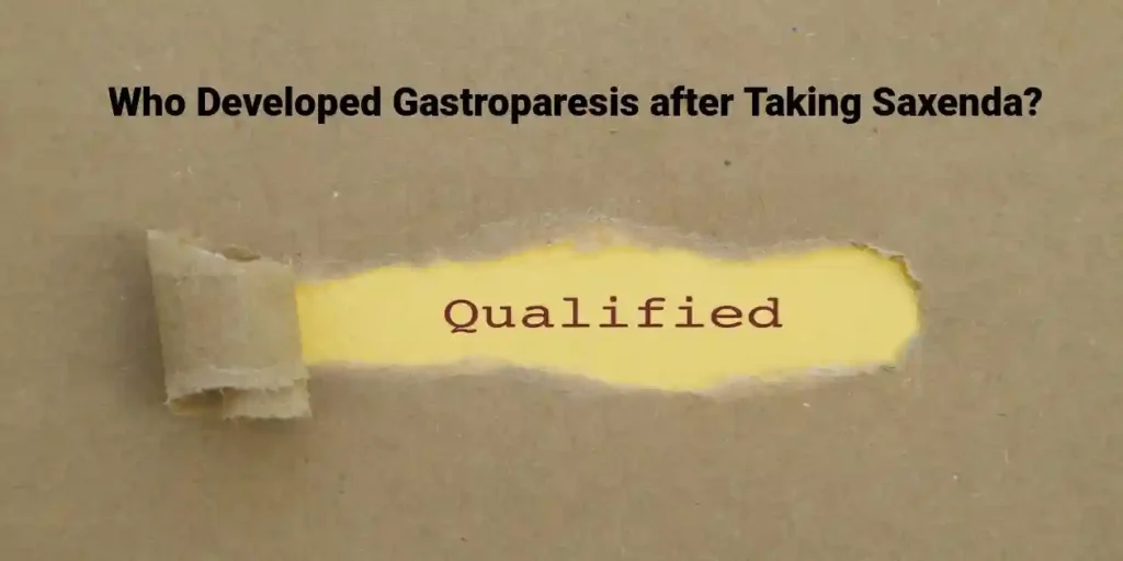 qualifed in yellow on torn papper used in took Saxenda and developed gastroparesis