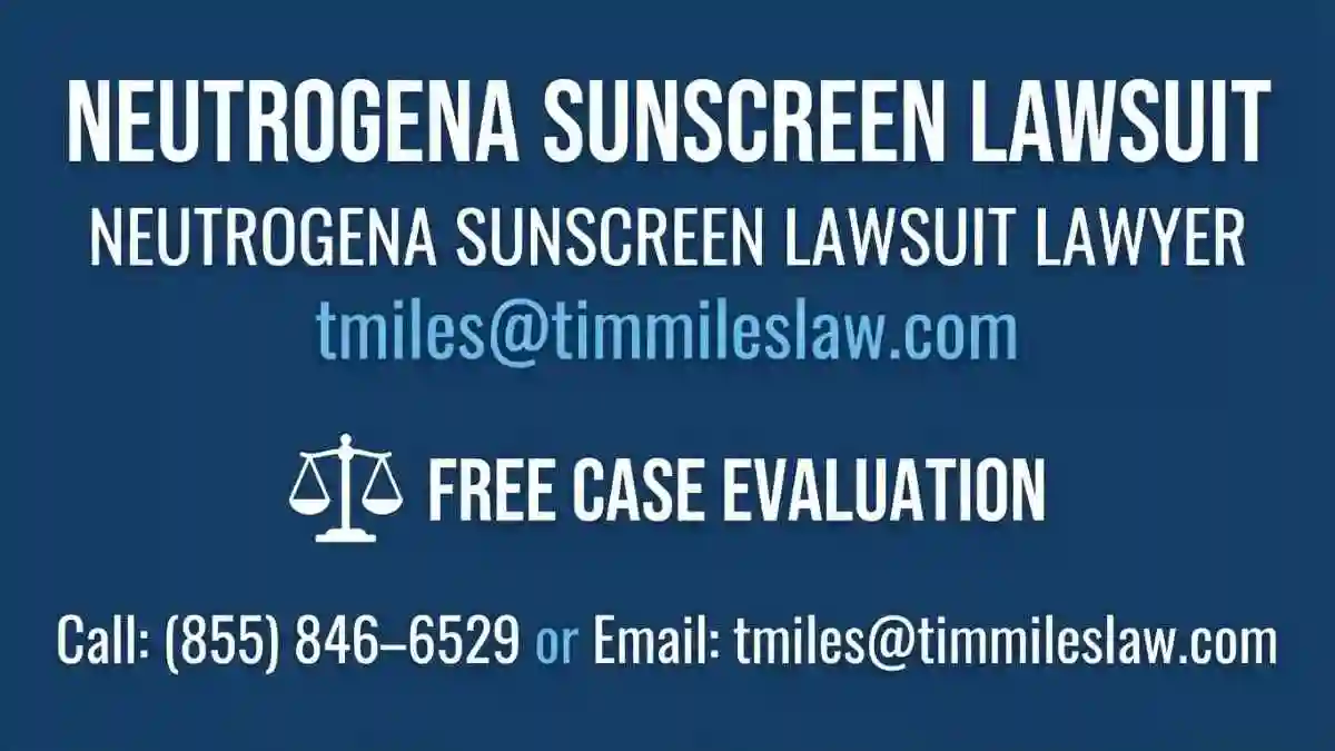 Neutrogena sunscreen lawsuit: a comprehensive consumer guide 1 atty add for free case eval in Neutrogena Sunscreen Lawsuit