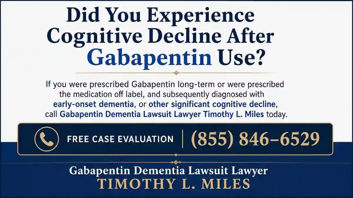Did you experience cognitive decline after gabapentin use? 2 attorney add for free case evaluation in who is Eligible for Cognitive Decline After Gabapentin Use?