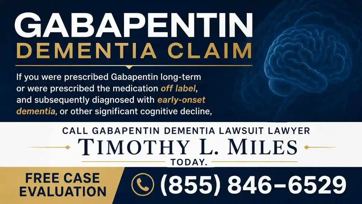 Gabapentin and dementia | law offices of timothy l. Miles 2 attorney add for free case evaluation in Gabapentin Dementia claim